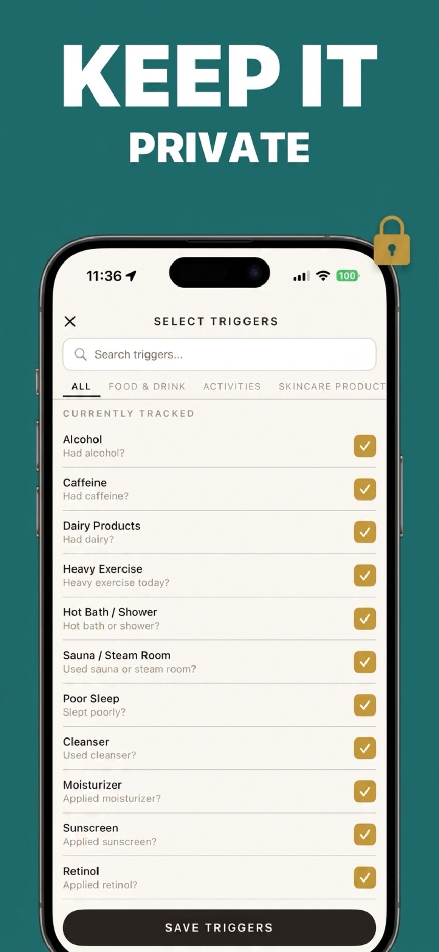 Keep it private — Choose the triggers you track, all data stays on your device